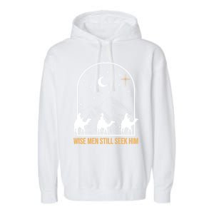 Wise Still Seek Him Christian Nativity Christmas Jesus Gift Garment-Dyed Fleece Hoodie