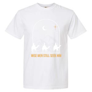 Wise Still Seek Him Christian Nativity Christmas Jesus Gift Garment-Dyed Heavyweight T-Shirt