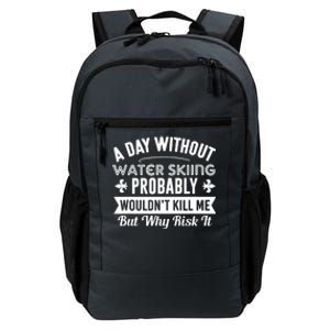 Water Skiing Shirt A Day Without Water Skiing Daily Commute Backpack