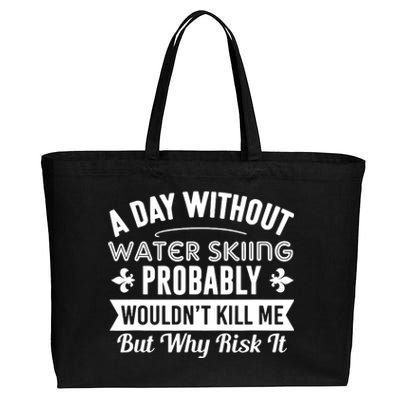 Water Skiing Shirt A Day Without Water Skiing Cotton Canvas Jumbo Tote