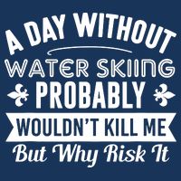 Water Skiing Shirt A Day Without Water Skiing 7 Panel Mesh Trucker Snapback Hat