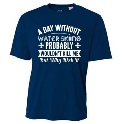 Water Skiing Shirt A Day Without Water Skiing Cooling Performance Crew T-Shirt