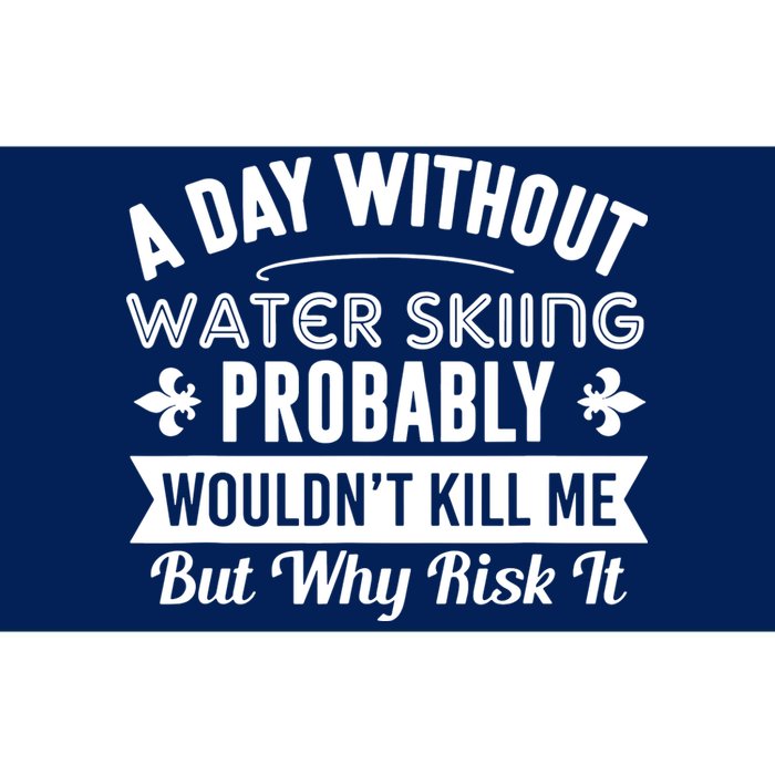 Water Skiing Shirt A Day Without Water Skiing Bumper Sticker