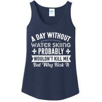 Water Skiing Shirt A Day Without Water Skiing Ladies Essential Tank