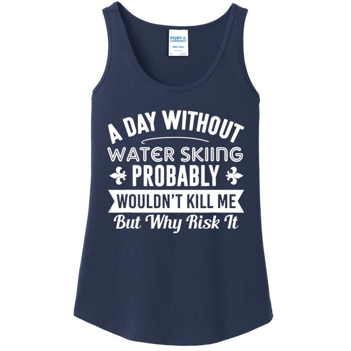 Water Skiing Shirt A Day Without Water Skiing Ladies Essential Tank