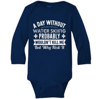 Water Skiing Shirt A Day Without Water Skiing Baby Long Sleeve Bodysuit