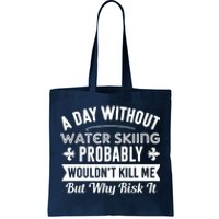 Water Skiing Shirt A Day Without Water Skiing Tote Bag