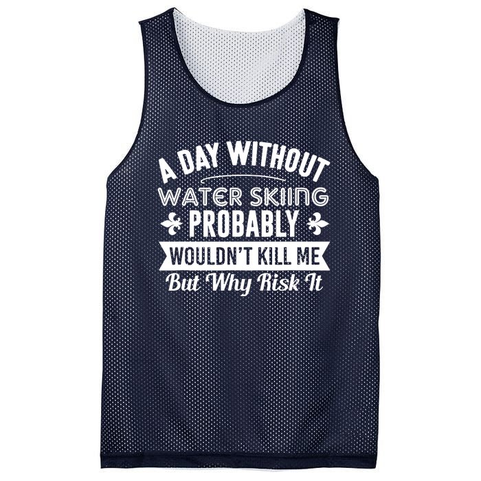 Water Skiing Shirt A Day Without Water Skiing Mesh Reversible Basketball Jersey Tank