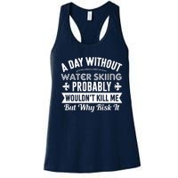 Water Skiing Shirt A Day Without Water Skiing Women's Racerback Tank