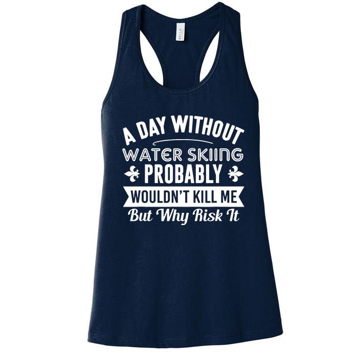 Water Skiing Shirt A Day Without Water Skiing Women's Racerback Tank