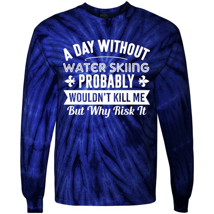 Water Skiing Shirt A Day Without Water Skiing Tie-Dye Long Sleeve Shirt