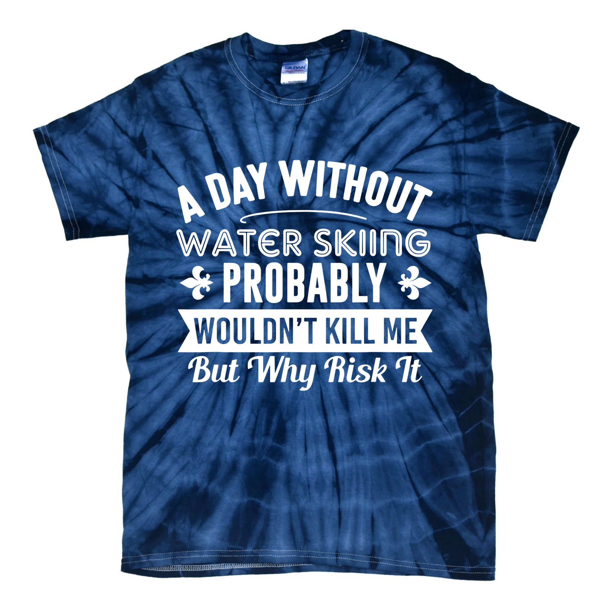 Water Skiing Shirt A Day Without Water Skiing Tie-Dye T-Shirt