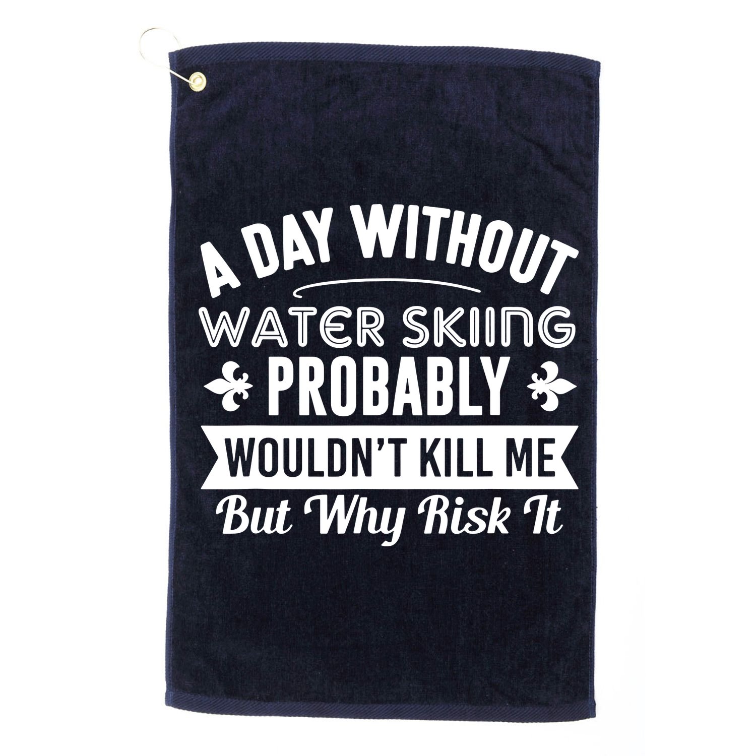 Water Skiing Shirt A Day Without Water Skiing Golf Towel