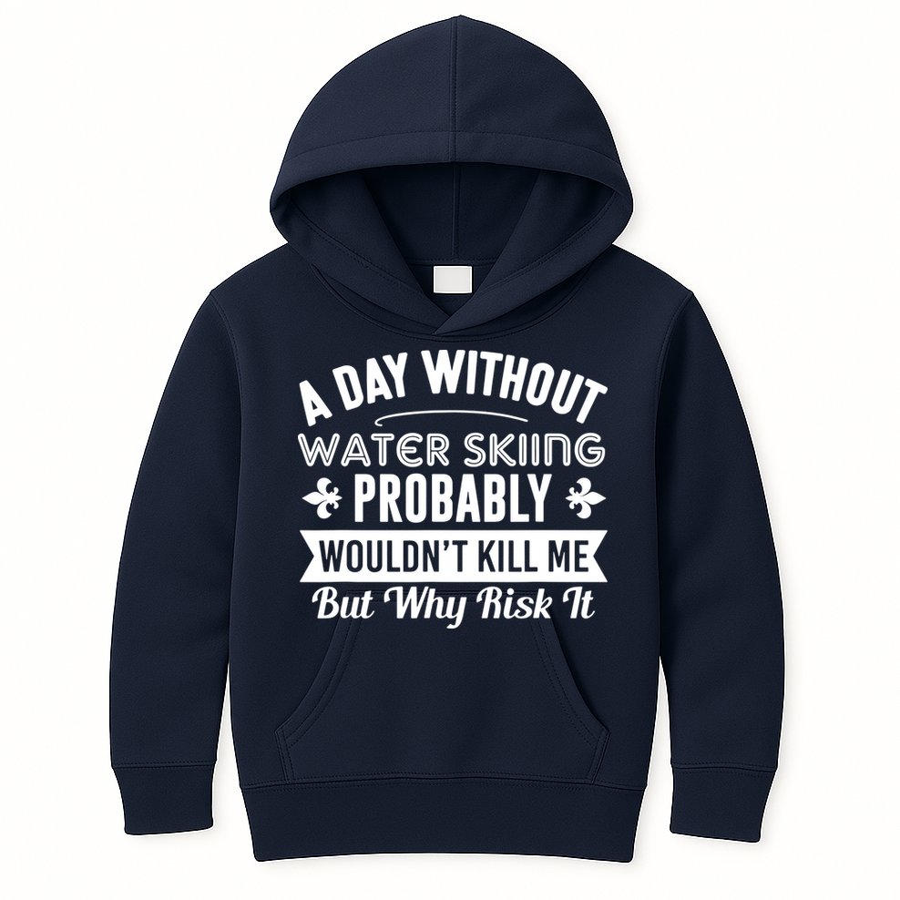 Water Skiing Shirt A Day Without Water Skiing Kids Hoodie