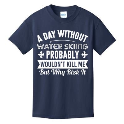 Water Skiing Shirt A Day Without Water Skiing Kids T-Shirt