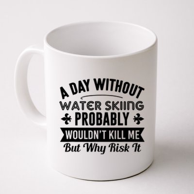 Water Skiing Shirt A Day Without Water Skiing Coffee Mug