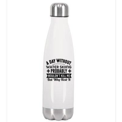 Water Skiing Shirt A Day Without Water Skiing Stainless Steel Insulated Water Bottle