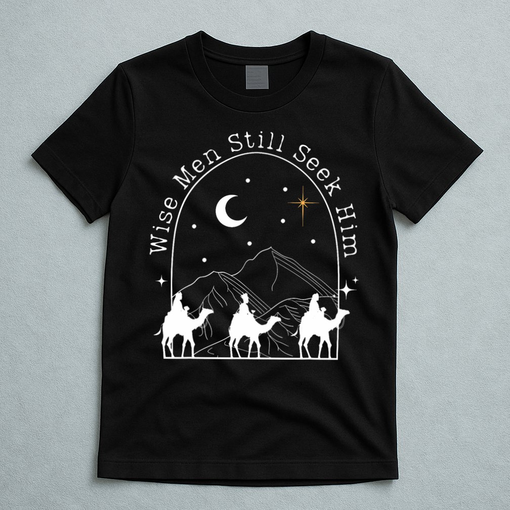 Wise Still Seek Him Christian Christmas Jesus Design T-Shirt