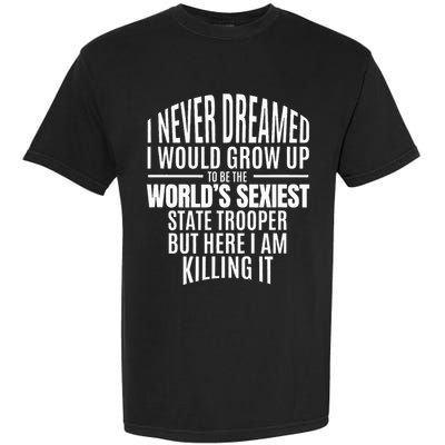 WorldS Sexiest State Trooper Gift Idea Garment-Dyed Heavyweight T-Shirt