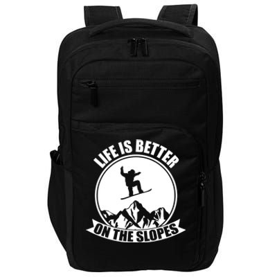 Winter Sport Snowboarding Life Is Better On The Slopes Gift Impact Tech Backpack