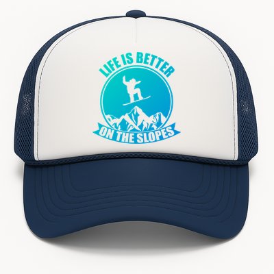 Winter Sport Snowboarding Life Is Better On The Slopes Gift Trucker Hat