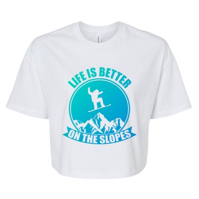 Winter Sport Snowboarding Life Is Better On The Slopes Gift Bella+Canvas Jersey Crop Tee