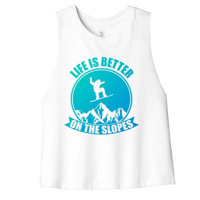 Winter Sport Snowboarding Life Is Better On The Slopes Gift Women's Racerback Cropped Tank