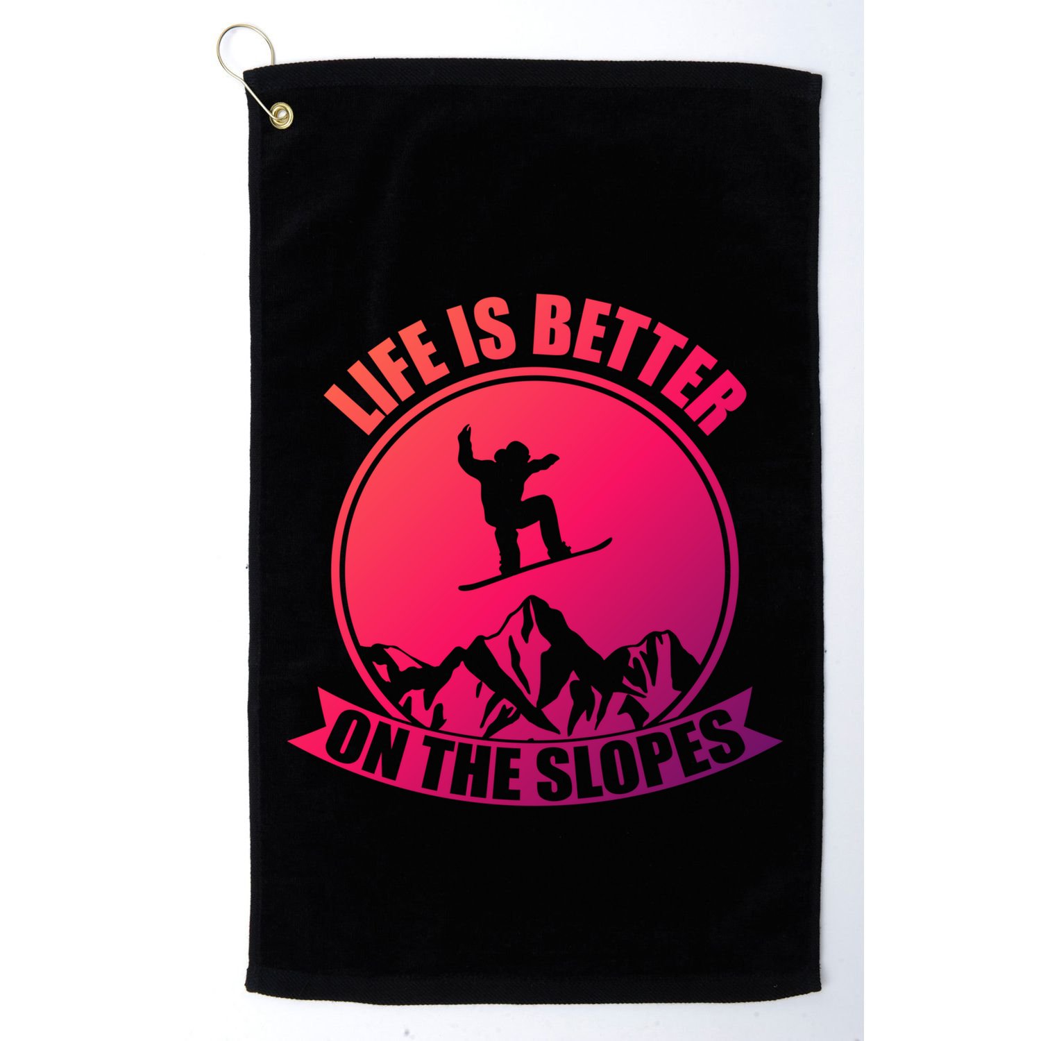 Winter Sport Snowboarding Life Is Better On The Slopes Gift Golf Towel