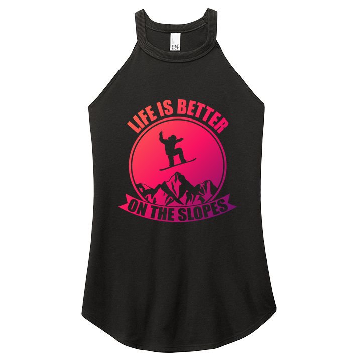 Winter Sport Snowboarding Life Is Better On The Slopes Gift Women's Perfect Tri Rocker Tank