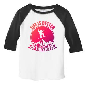 Winter Sport Snowboarding Life Is Better On The Slopes Gift Toddler Fine Jersey T-Shirt