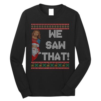 We Saw That Jesus And Santa Christian Ugly Christmas Sweater Long Sleeve Shirt