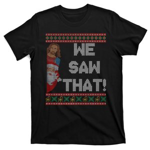 We Saw That Jesus And Santa Christian Ugly Christmas Sweater T-Shirt