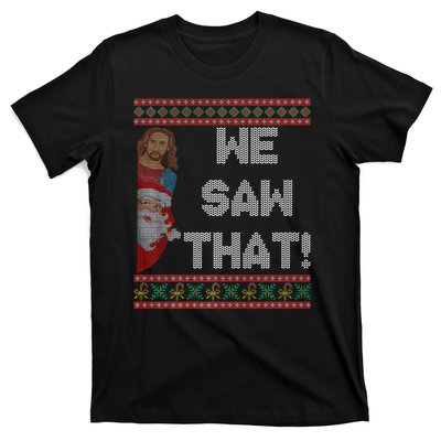 We Saw That Jesus And Santa Christian Ugly Christmas Sweater T-Shirt