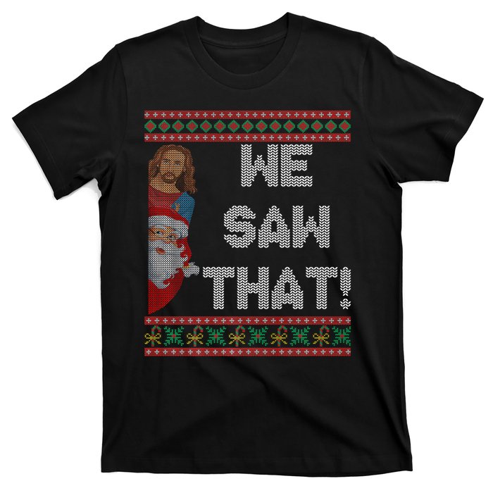 We Saw That Jesus And Santa Christian Ugly Christmas Sweater T-Shirt