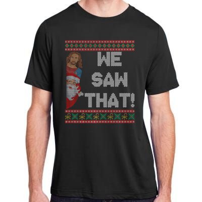 We Saw That Jesus And Santa Christian Ugly Christmas Sweater Adult ChromaSoft Performance T-Shirt