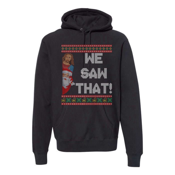 We Saw That Jesus And Santa Christian Ugly Christmas Sweater Premium Hoodie