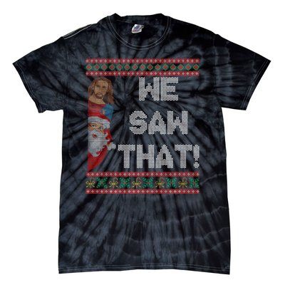 We Saw That Jesus And Santa Christian Ugly Christmas Sweater Tie-Dye T-Shirt