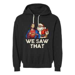 We Saw That Funny Santa Jesus Christmas Holiday Garment-Dyed Fleece Hoodie