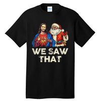 We Saw That Funny Santa Jesus Christmas Holiday Tall T-Shirt