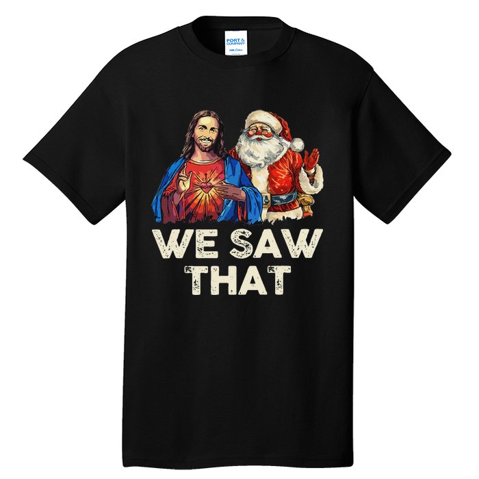 We Saw That Funny Santa Jesus Christmas Holiday Tall T-Shirt