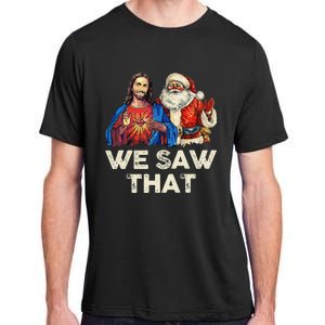 We Saw That Funny Santa Jesus Christmas Holiday Adult ChromaSoft Performance T-Shirt