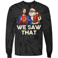 We Saw That Funny Santa Jesus Christmas Holiday Tie-Dye Long Sleeve Shirt