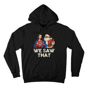 We Saw That Funny Santa Jesus Christmas Holiday Tall Hoodie