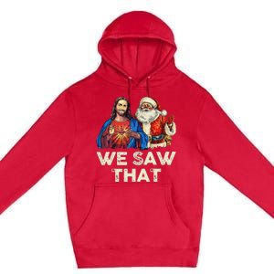 We Saw That Funny Santa Jesus Christmas Holiday Premium Pullover Hoodie