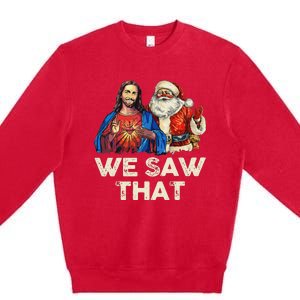 We Saw That Funny Santa Jesus Christmas Holiday Premium Crewneck Sweatshirt