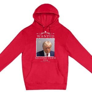 Wanted Second Term 2024 Trump Donald Mugshot Premium Pullover Hoodie