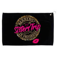 Warning Sisters Trip In Progress Girl Birthday Squad Grommeted Golf Towel