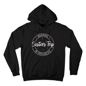 Warning Sisters Trip In Progress Trip with Sister Hoodie