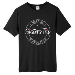 Warning Sisters Trip In Progress Trip with Sister Tall Fusion ChromaSoft Performance T-Shirt