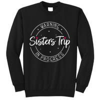 Warning Sisters Trip In Progress Trip with Sister Tall Sweatshirt